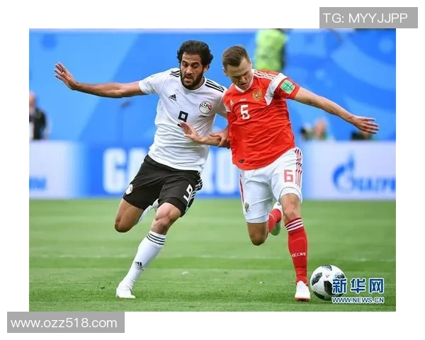 俄罗斯与埃及上半场精彩对决双方均有进球展现实力与斗志